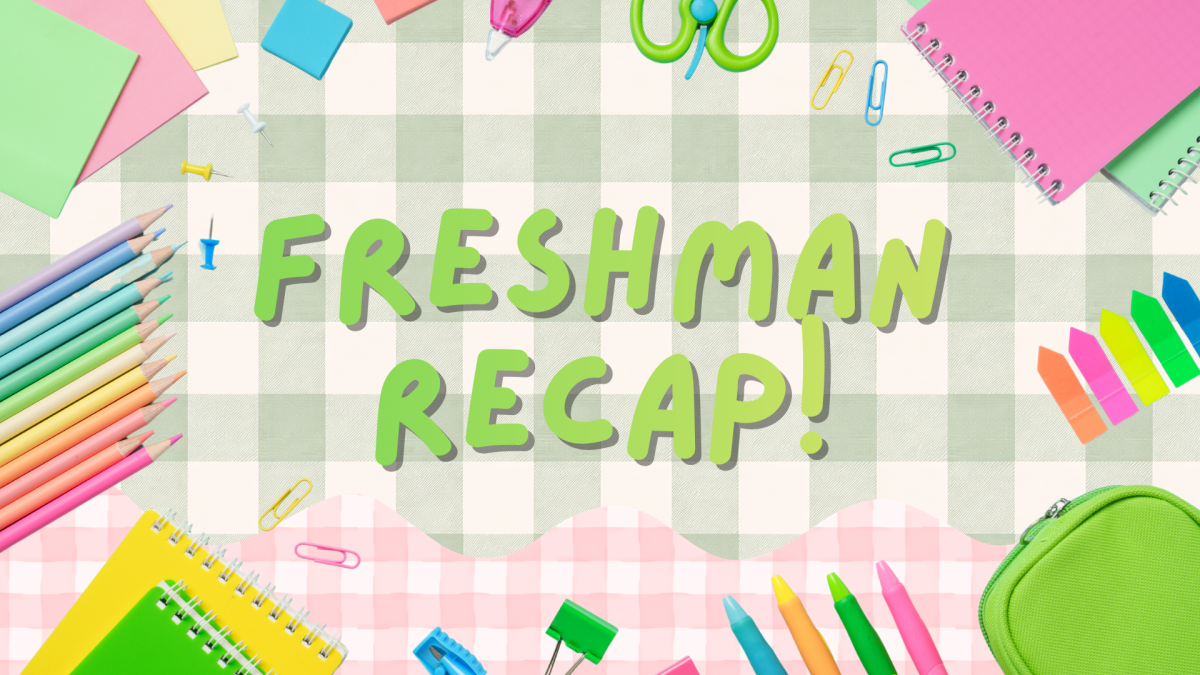 Freshman Recap!
